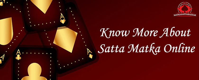  Know More About Satta Matka Online