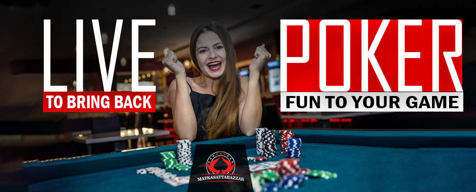 Live poker To bring back fun to your game 