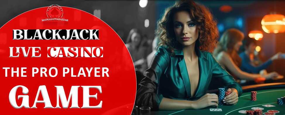 Blackjack live casino The pro player game 