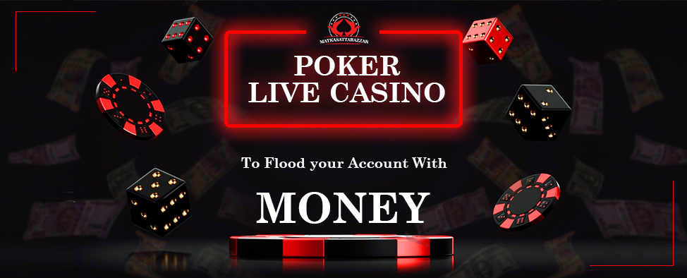 Poker Live Casino To Flood your Account With Money