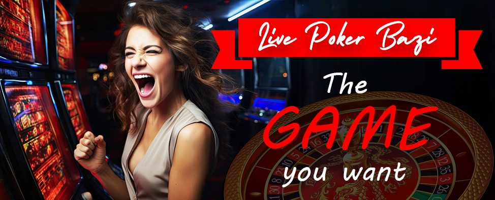 Live poker bazi The game you want
