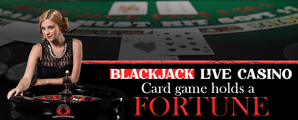Blackjack Live casino Card game holds a fortune
