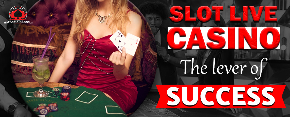 Slot live casino The lever of success